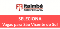 Vagas no setor agrícola para a Itaimbé Agropecuária de São Vicente do Sul - RS.